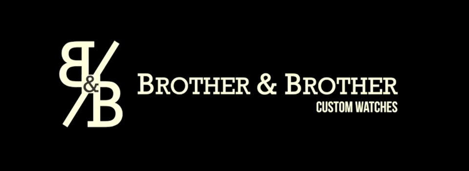 Brother & Brother Custom Watches